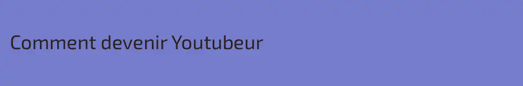 Comment devenir Youtubeur